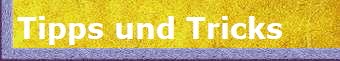 Tipps und Tricks